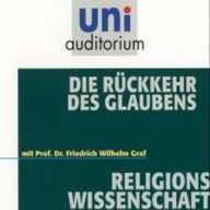 Die Rückkehr des Glaubens: Religionswissenschaft (Abridged)