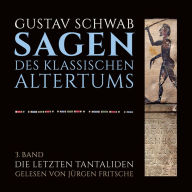 Die Sagen des klassischen Altertums: 3. Band, 1. Buch: Die letzten Tantaliden