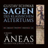 Die Sagen des klassischen Altertums: 3. Band, 4.-6. Buch: Äneas