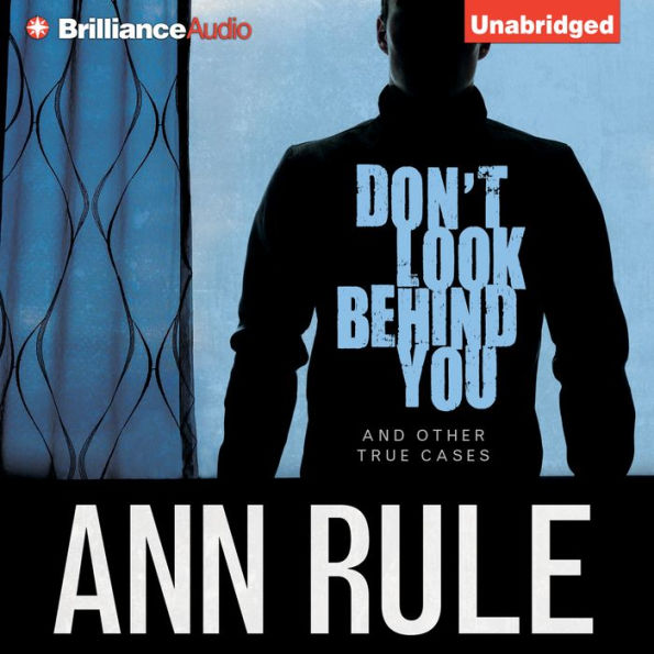 Don't Look Behind You: And Other True Cases (Ann Rule's Crime Files Series #15)