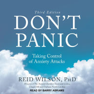 Don't Panic, Third Edition: Taking Control of Anxiety Attacks