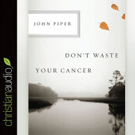 Don't Waste Your Cancer