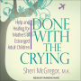 Done With The Crying: Help and Healing for Mothers of Estranged Adult Children