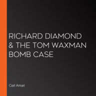 Richard Diamond & The Tom Waxman Bomb Case
