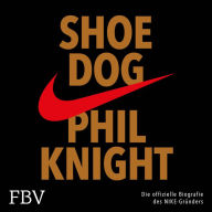 Shoe Dog: Die offizielle Biografie des NIKE-Gründers (Abridged)