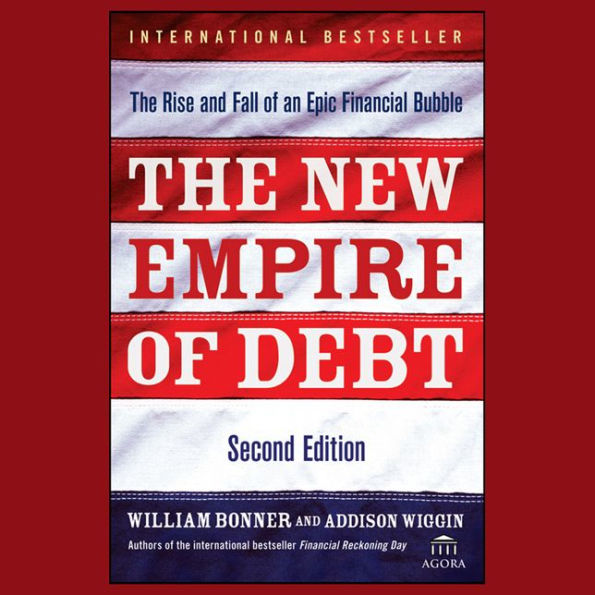 The New Empire of Debt: The Rise and Fall of an Epic Financial Bubble