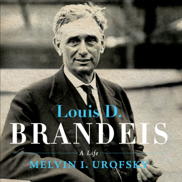 Louis D. Brandeis: A Life