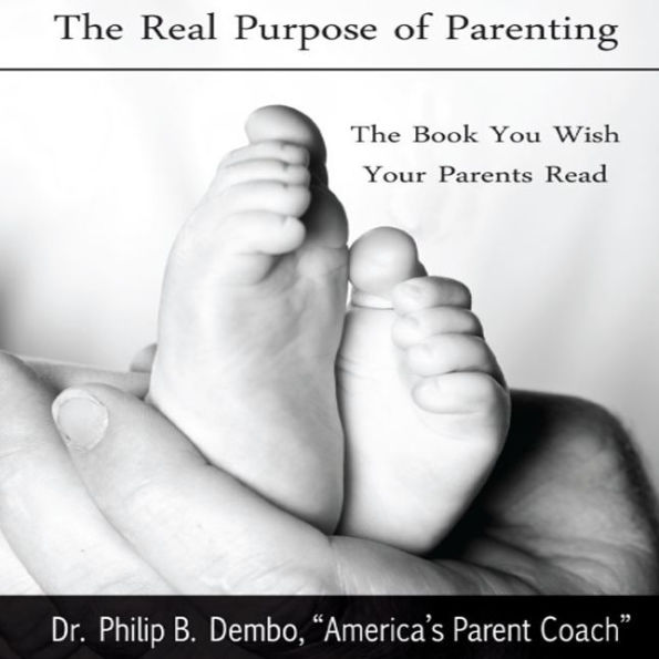 The Real Purpose of Parenting: The Book You Wish Your Parents Read