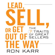 Lead Sell or Get Out of the Way: The 7 Traits of Great Sellers