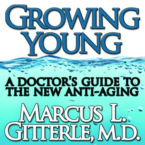 Growing Young: A Doctor's Guide to the NEW Anti-Aging