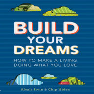 Build Your Dreams: How the Rich Stay Rich in Good Times and Bad