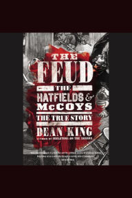 The Feud: The Hatfields and McCoys: The True Story