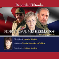 Fidel y Raúl, Mis Hermanos. La Historia Secreta