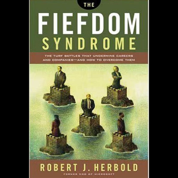 The Fiefdom Syndrome (Abridged)