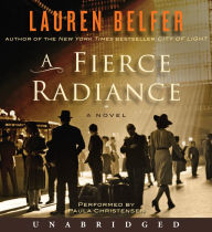 A Fierce Radiance: A Novel