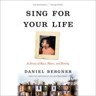 Sing for Your Life: A Story of Race, Music, and Family