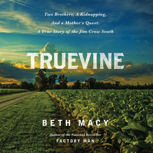 Truevine: Two Brothers, a Kidnapping, and a Mother's Quest: A True Story of the Jim Crow South