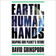 Earth in Human Hands: Shaping Our Planet's Future