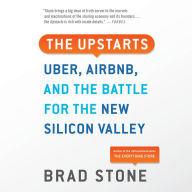 The Upstarts: How Uber, Airbnb, and the Killer Companies of the New Silicon Valley Are Changing the World