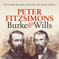 Burke and Wills: The triumph and tragedy of Australia's most famous explorers