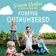 Forever Outnumbered: Tales of Our Family Life from Instagram's Father of Daughters