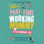 Part-Time Working Mummy: From The Sunday Times Bestselling Author of The Power in You
