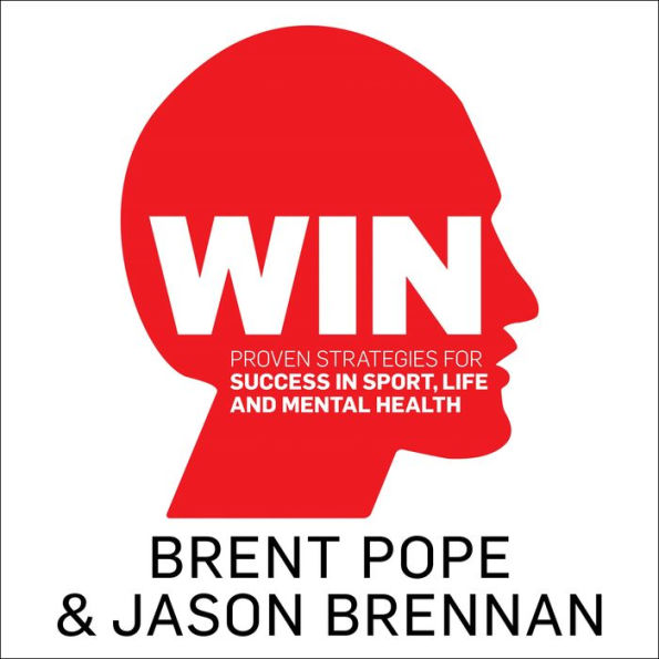 Win: Proven Strategies For Success in Sport, Life And Mental Health