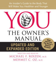 YOU: The Owner's Manual: An Insider's Guide to the Body that Will (Abridged)