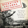 Operation Columba-The Secret Pigeon Service: The Untold Story of World War II Resistance in Europe