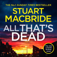 All That's Dead: The latest new crime thriller from the No.1 Sunday Times bestselling author (Logan McRae, Book 12)