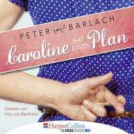 Caroline hat einen Plan (Gekürzt) (Abridged)