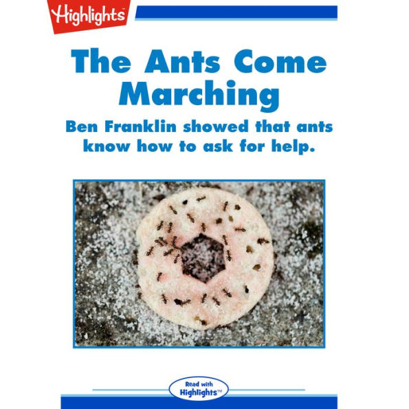 The Ants Come Marching: Ben Franklin showed that ants know how to ask for help.