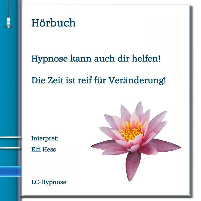 Hypnose kann auch dir helfen! Die Zeit ist reif für Veränderung!