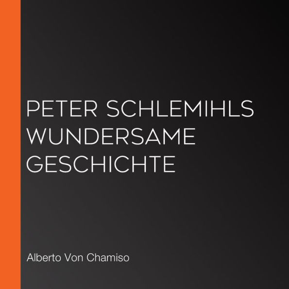 Peter Schlemihls wundersame Geschichte