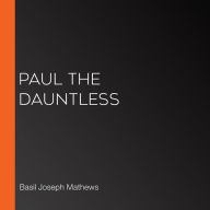 Paul the Dauntless