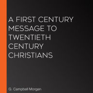 A First Century Message to Twentieth Century Christians