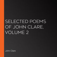 Selected Poems of John Clare, Volume 2