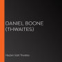 Daniel Boone (Thwaites)