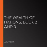 The Wealth of Nations, Book 2 and 3