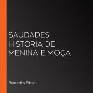 Saudades: Historia de Menina e MoÃ§a