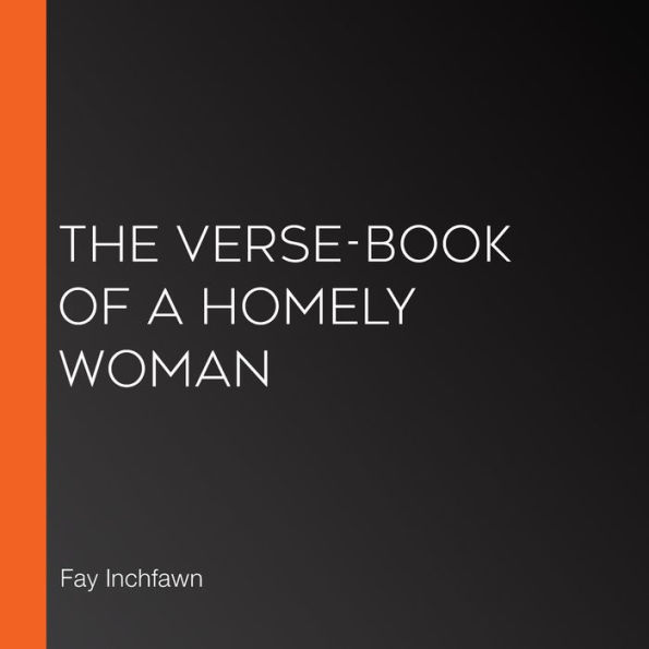 The Verse-Book of a Homely Woman