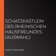Schatzkästlein des Rheinischen Hausfreundes (Auswahl)