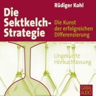 Die Sektkelch-Strategie: Die Kunst der erfolgreichen Differenzierung