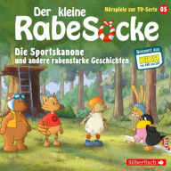 Die Sportskanone, Der Honigmond, Der sprechende Busch (Der kleine Rabe Socke - Hörspiele zur TV Serie 5) (Abridged)