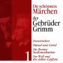 Dornröschen: Die schönsten Märchen der Gebrüder Grimm 1: Dornröschen, Hänsel und Gretel, Die Bremer Stadtmusikanten, Der Wolf und die sieben Geißlein (Abridged)