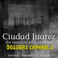 Dossiers Criminels: Ciudad Juarez, Terrain de jeu pour serial killer: Dossiers Criminels