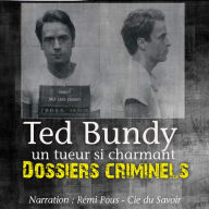 Dossiers Criminels: Ted Bundy: Dossiers Criminels