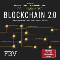 Blockchain 2.0 - einfach erklärt - mehr als nur Bitcoin: Gefahren und Möglichkeiten aller 100 innovativsten Anwendungen durch Dezentralisierung, Smart Contracts, Tokenisierung und Co. einfach erklärt (Abridged)