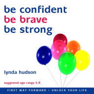 Be Confident, Be Brave, Be Strong