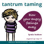 Tantrum Taming: Blow Away Your Angry Feelings